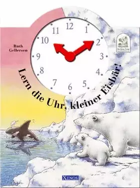 Couverture du produit · Lern die Uhr, kleiner Eisbär