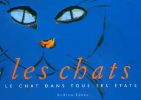 Couverture du produit · Les Chats : Le chat dans tous ses états