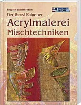 Couverture du produit · Der Kunst-Ratgeber. Acrylmalerei Mischtechniken
