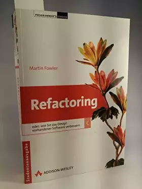 Couverture du produit · Refactoring- Studentenausgabe. Oder wie Sie das Design vorhandener Software verbessern (Programmer's Choice)