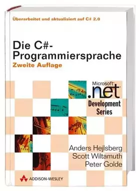 Couverture du produit · Die C#-Programmiersprache - Zu C# 2.0: Die vollständige Referenz (Microsoft .net Development Series)