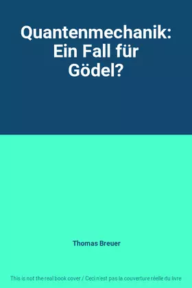 Couverture du produit · Quantenmechanik: Ein Fall für Gödel?