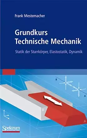 Couverture du produit · Grundkurs Technische Mechanik: Statik der Starrkörper, Elastostatik, Dynamik
