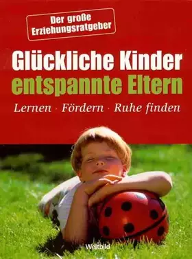 Couverture du produit · Glückliche Kinder - entspannte Eltern