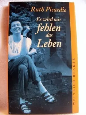 Couverture du produit · Ruth Picardie: Es wird mir fehlen, das Leben