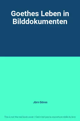 Couverture du produit · Goethes Leben in Bilddokumenten