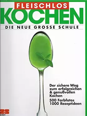 Couverture du produit · Fleischlos kochen. Die neue grosse Schule.