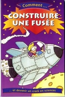 Couverture du produit · Comment construire une fusée ?