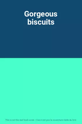 Couverture du produit · Gorgeous biscuits