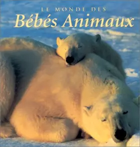 Couverture du produit · LE MONDE DES BEBES ANIMAUX