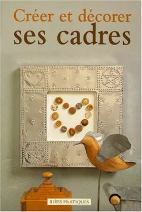 Couverture du produit · Réaliser et décorer des cadres