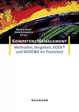 Couverture du produit · Kompetenzmanagement: Methoden, Vorgehen, KODE(R) und KODE(R)X im Praxistest: Methoden, Vorgehen, KODE ® und KODE®X im Praxistest