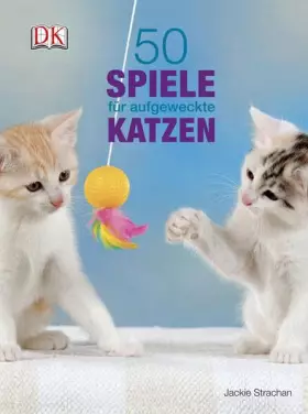 Couverture du produit · 50 Spiele für aufgeweckte Katzen