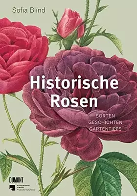 Couverture du produit · Historische Rosen: Sorten – Geschichten – Gartentipps