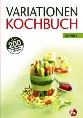 Couverture du produit · Variationenkochbuch: Gemüse: Über 200 Grundrezepte & Variationen