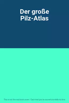 Couverture du produit · Der große Pilz-Atlas
