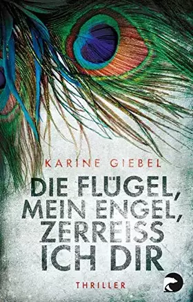 Couverture du produit · Die Flügel, mein Engel, zerreiß ich dir: Thriller