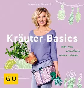 Couverture du produit · Kräuter Basics: Alles, was Aromafans wissen müssen (GU Basic Cooking)