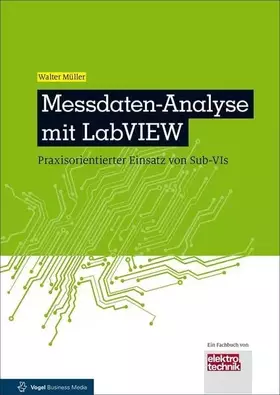 Couverture du produit · Messdaten-Analyse mit LabVIEW: Praxisorientierter Einsatz von Sub-VIs (elektrotechnik)