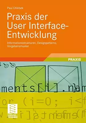 Couverture du produit · Praxis der User Interface-Entwicklung: Informationsstrukturen, Designpatterns, Vorgehensmuster