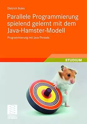 Couverture du produit · Parallele Programmierung spielend gelernt mit dem Java-Hamster-Modell: Programmierung mit Java-Threads