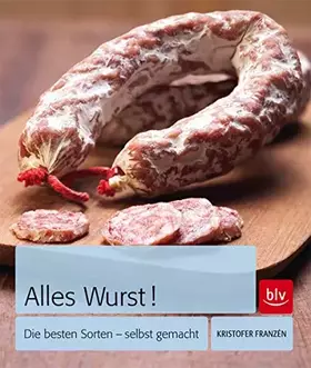 Couverture du produit · Alles Wurst!: Die besten Sorten - selbst gemacht