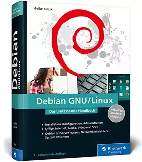 Couverture du produit · Debian GNU/Linux: Das umfassende Handbuch. Installation, Konfiguration, Administration, Office, Shell, Multimedia, Sicherheit u.v.m.