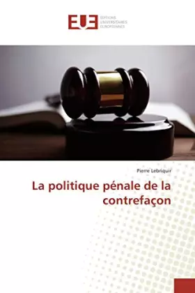 Couverture du produit · La politique pénale de la contrefaçon