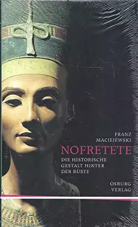 Couverture du produit · Nofretete: Die historische Gestalt hinter der Büste