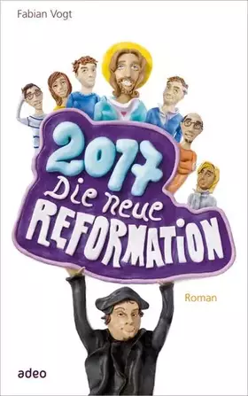 Couverture du produit · 2017 - Die neue Reformation: Roman