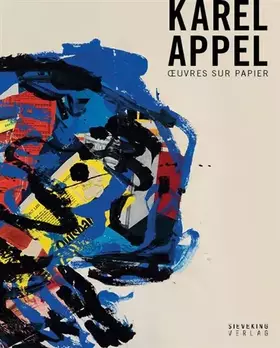 Couverture du produit · Karel Appel: Œuvres sur papier