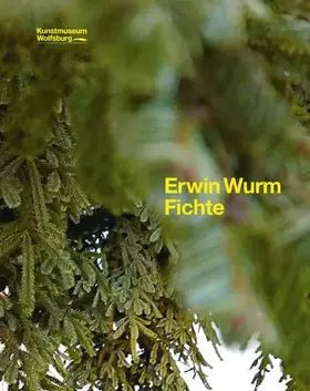 Couverture du produit · Erwin Wurm. Fichte