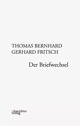 Couverture du produit · Thomas Bernhard, Gerhard Fritsch: Der Briefwechsel