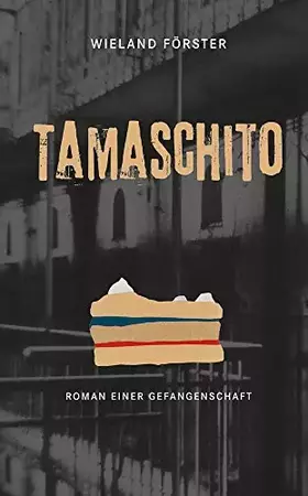 Couverture du produit · Tamaschito: Roman einer Gefangenschaft