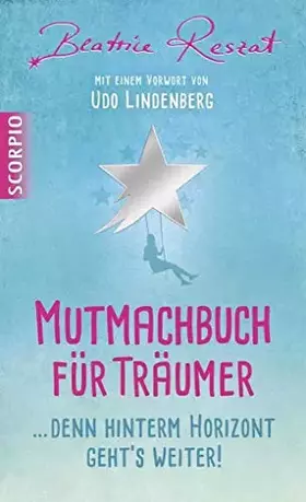 Couverture du produit · Mutmachbuch für Träumer: Denn hinterm Horizont geht's weiter!