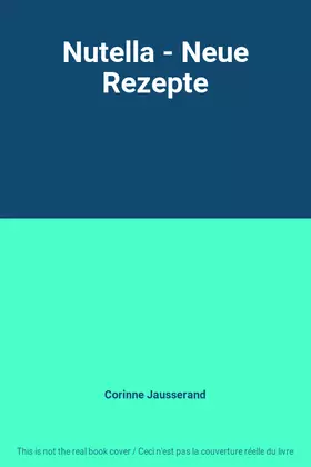 Couverture du produit · Nutella - Neue Rezepte