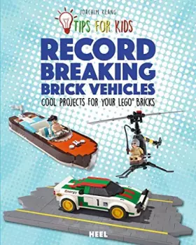 Couverture du produit · Record-Breaking Brick Vehicles: Cool Projects for Your Lego Bricks