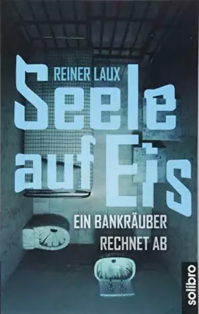 Couverture du produit · Seele auf Eis: Ein Bankräuber rechnet ab (Klarschiff)