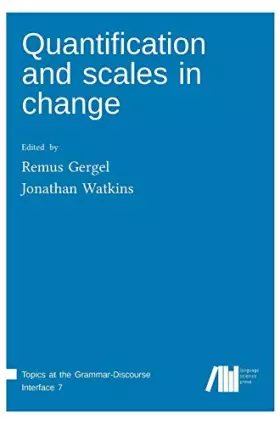 Couverture du produit · Quantification and scales in change (Topics at the Grammar-Discourse Interface)