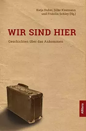 Couverture du produit · Wir sind hier: Geschichten über das Ankommen