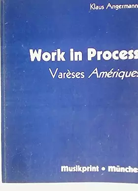 Couverture du produit · Work in Process, Vareses Ameriques