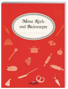 Couverture du produit · Meine Koch- und Backrezepte. Blankbook