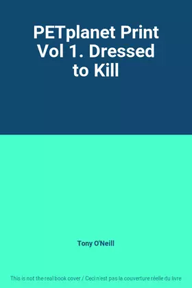 Couverture du produit · PETplanet Print Vol 1. Dressed to Kill