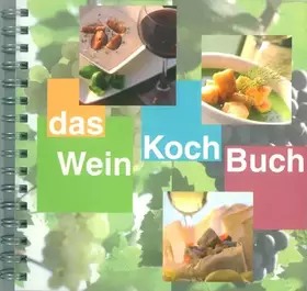 Couverture du produit · Das WeinKochBuch: Kochen mit Spass und deutschen Weinen