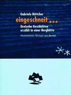 Couverture du produit · eingeschneit...: Dreizehn Geschichten erzählt in einer Berghütte