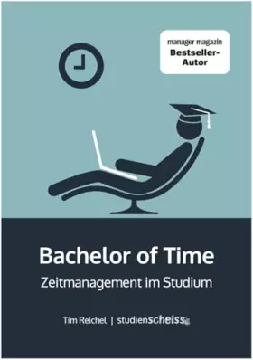 Couverture du produit · Bachelor of Time: Zeitmanagement im Studium