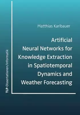 Couverture du produit · Artificial Neural Networks for Knowledge Extraction in Spatiotemporal Dynamics and Weather Forecasting