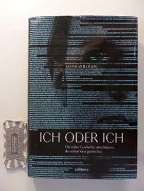Couverture du produit · Ich oder Ich: Die wahre Geschichte eines Mannes, der seinen Vater getötet hat