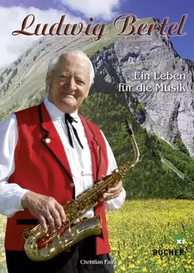 Couverture du produit · Ludwig Bertel: Ein Leben für die Musik