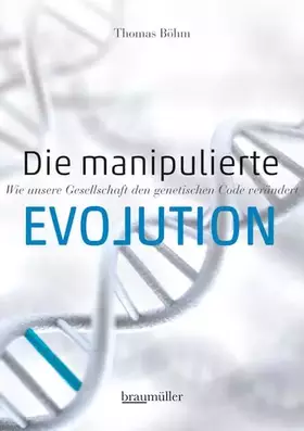 Couverture du produit · Die manipulierte Evolution: Wie unsere Gesellschaft den genetischen Code verändert